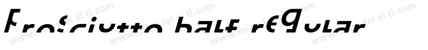 Prosciutto Half Regular字体转换